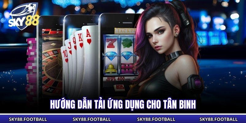 Hướng dẫn tải ứng dụng cho tân binh