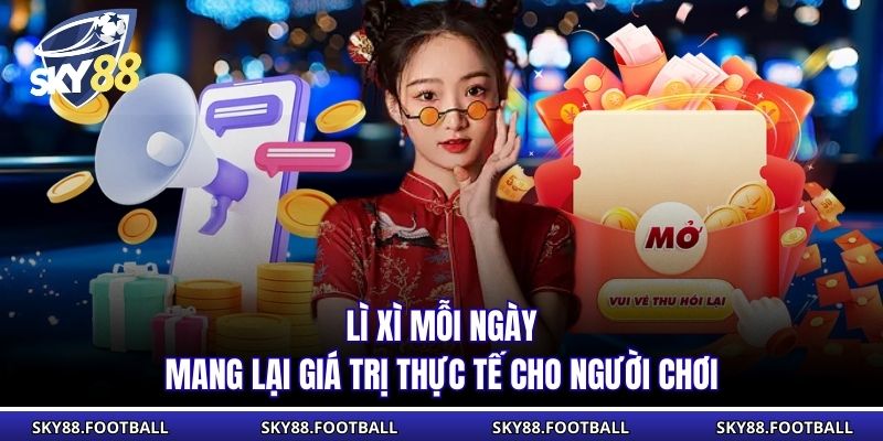 Lì xì mỗi ngày mang lại giá trị thực tế cho người chơi