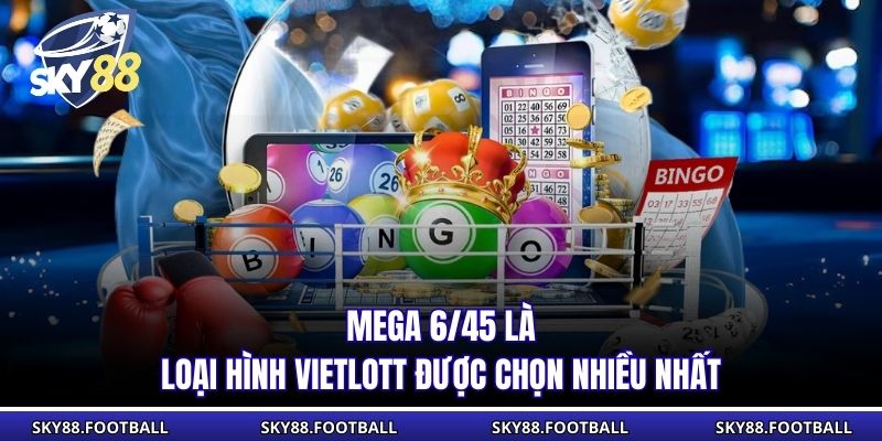 Mega 6/45 là loại hình Vietlott được chọn nhiều nhất