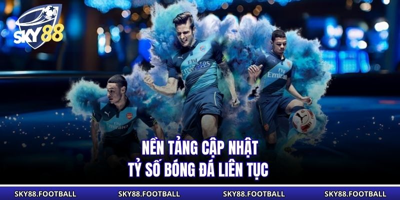 Nền tảng cập nhật tỷ số bóng đá liên tục theo thời gian thực