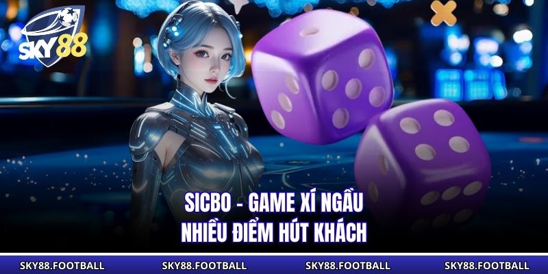 Sicbo SKY88 - Sân Chơi Xí Ngầu Đổi Thưởng Uy Tín Hàng Đầu 1 Sicbo - Game xí ngầu nhiều điểm hút khách
