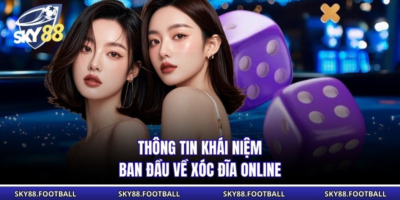 Thông tin khái niệm ban đầu về xóc đĩa online